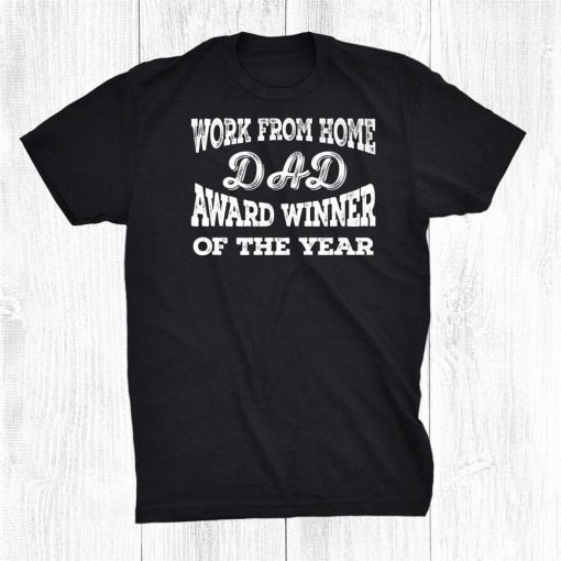 work from home dad award winner of the year funny pun father shirt 0 510x510 1.jpg