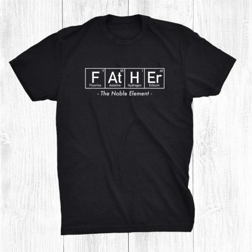 father the noble element dad shirt 0 510x510 1.jpg