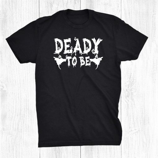 deady to be daddy scary ghosts halloween shirt 0 510x510 1.jpg