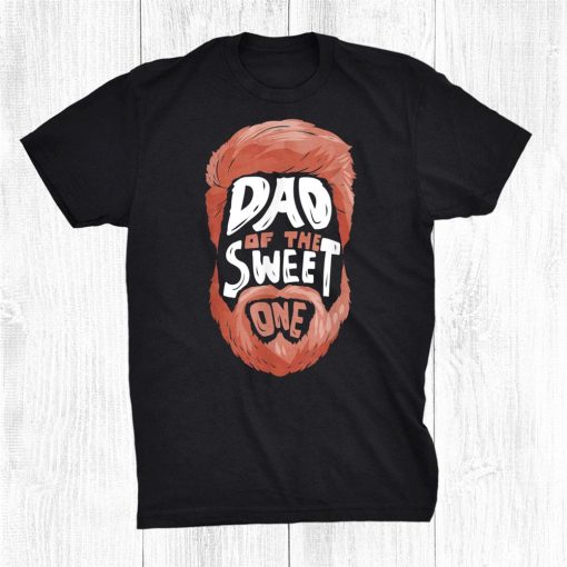 bearded dad of the sweet one beard shirt 0 510x510 1.jpg