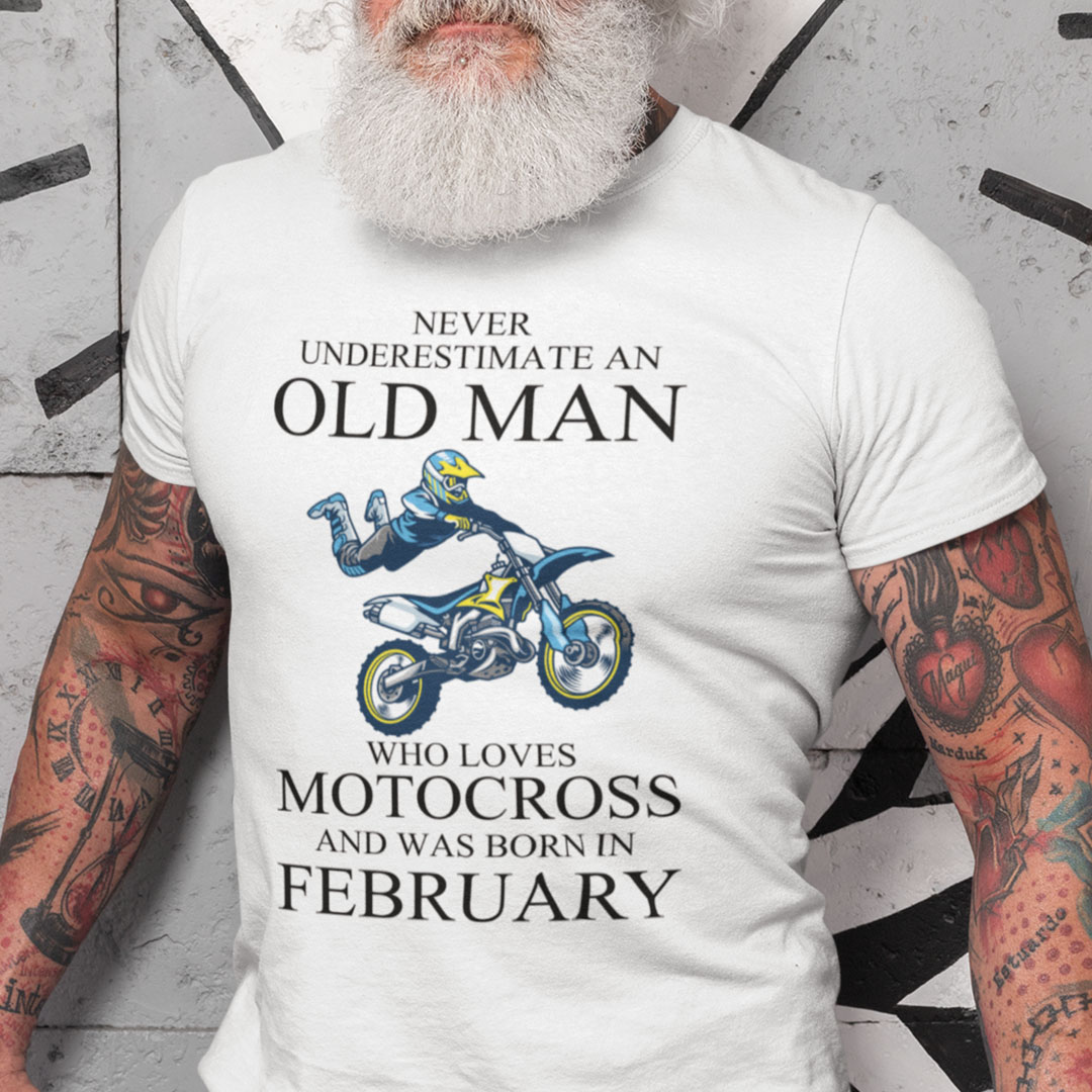 Never Underestimate An Old Man Who Loves Motocross Shirt February.jpg