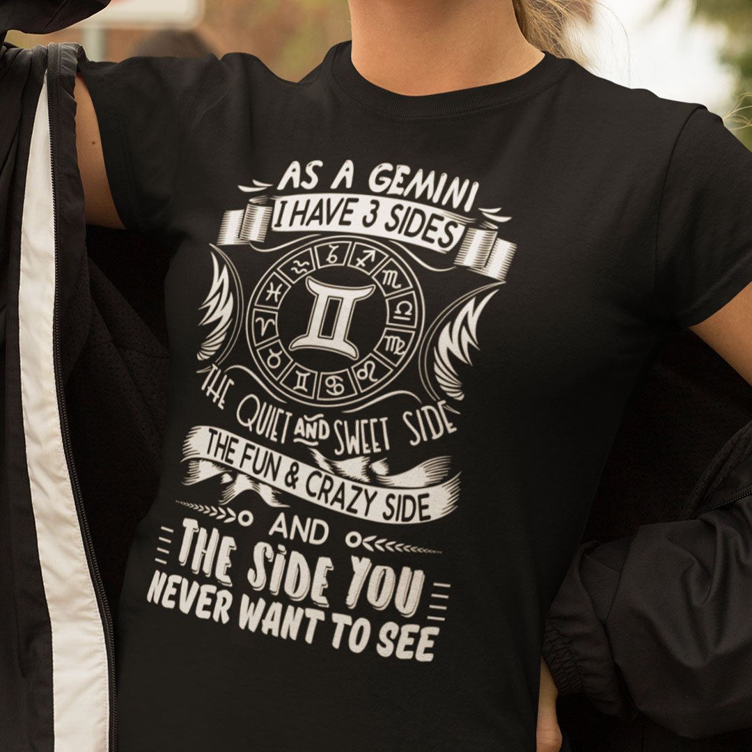 Gemini Shirt As A Gemini I Have Three Sides.jpg