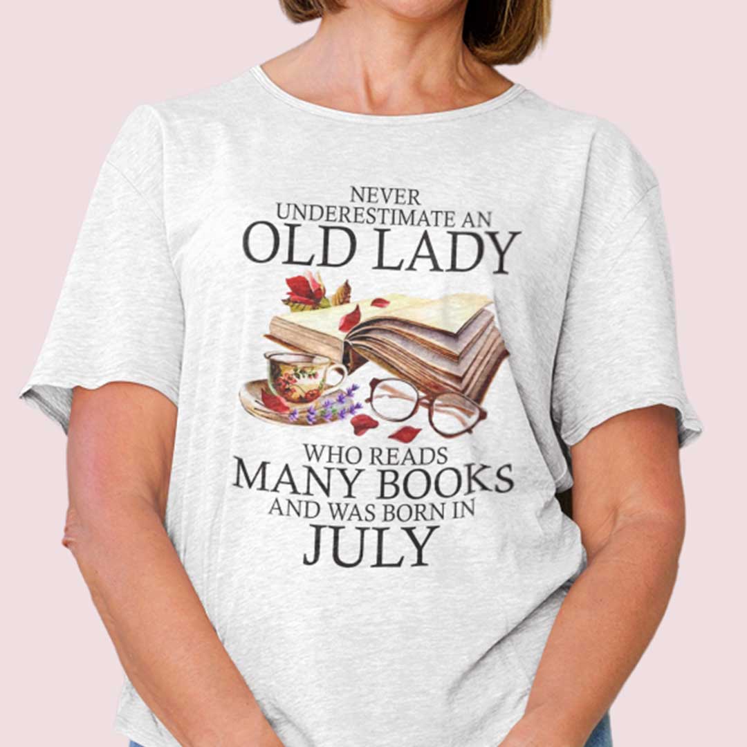 Never Underestimate An Old Lady Who Reads Many Books Shirt July.jpg