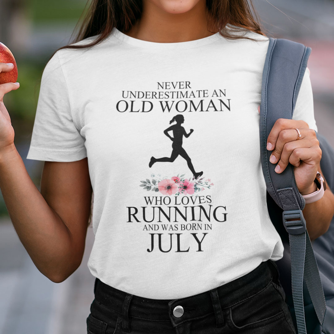 Never Underestimate Old Woman Who Loves Running Shirt July.jpg