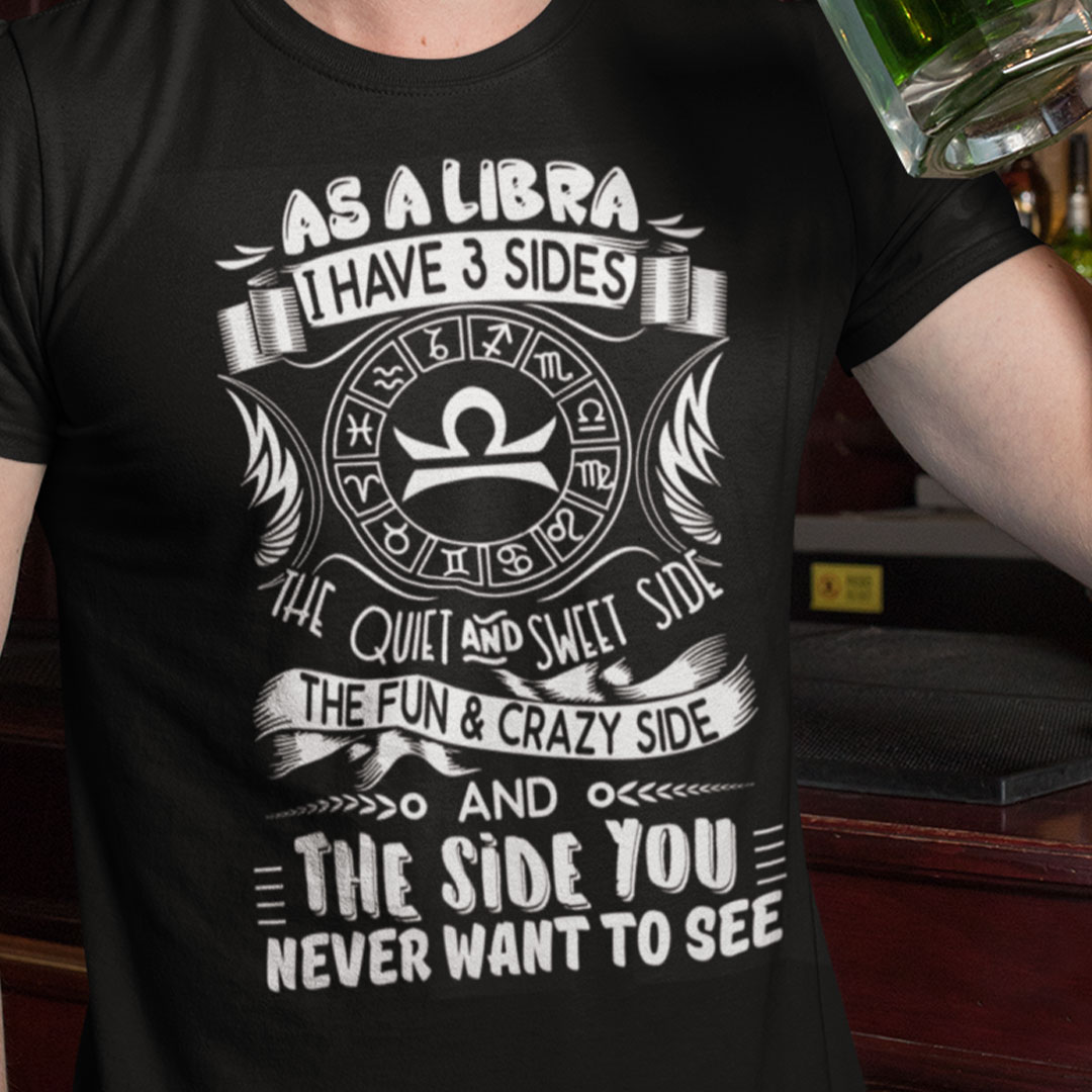 Libra Shirt As A Libra I Have Three Sides.jpg