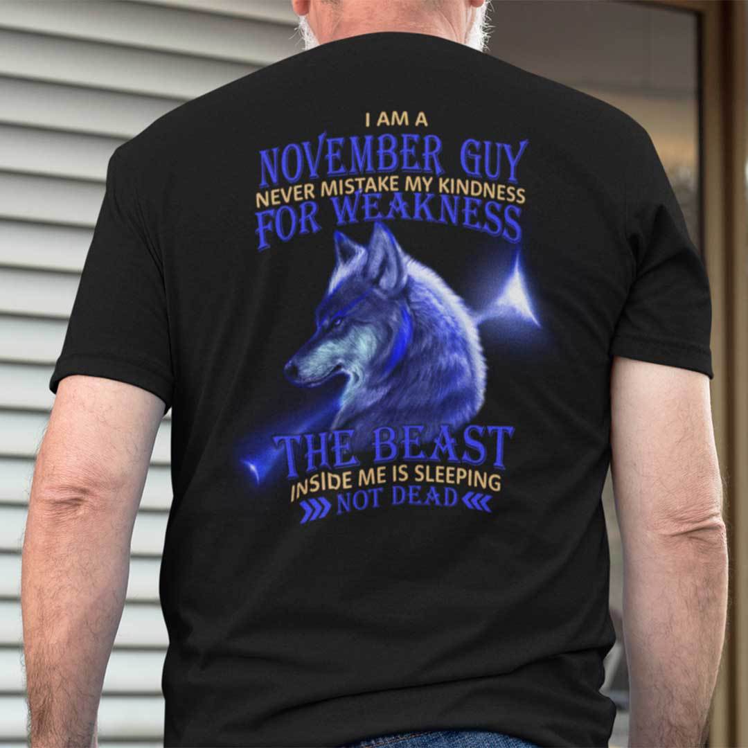 I Am A November Guy Never Mistake My Kindness For Weakness Shirt.jpg
