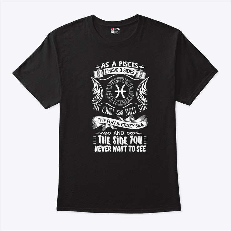 Pisces Shirt As A Pisces I Have Three Sides.jpg