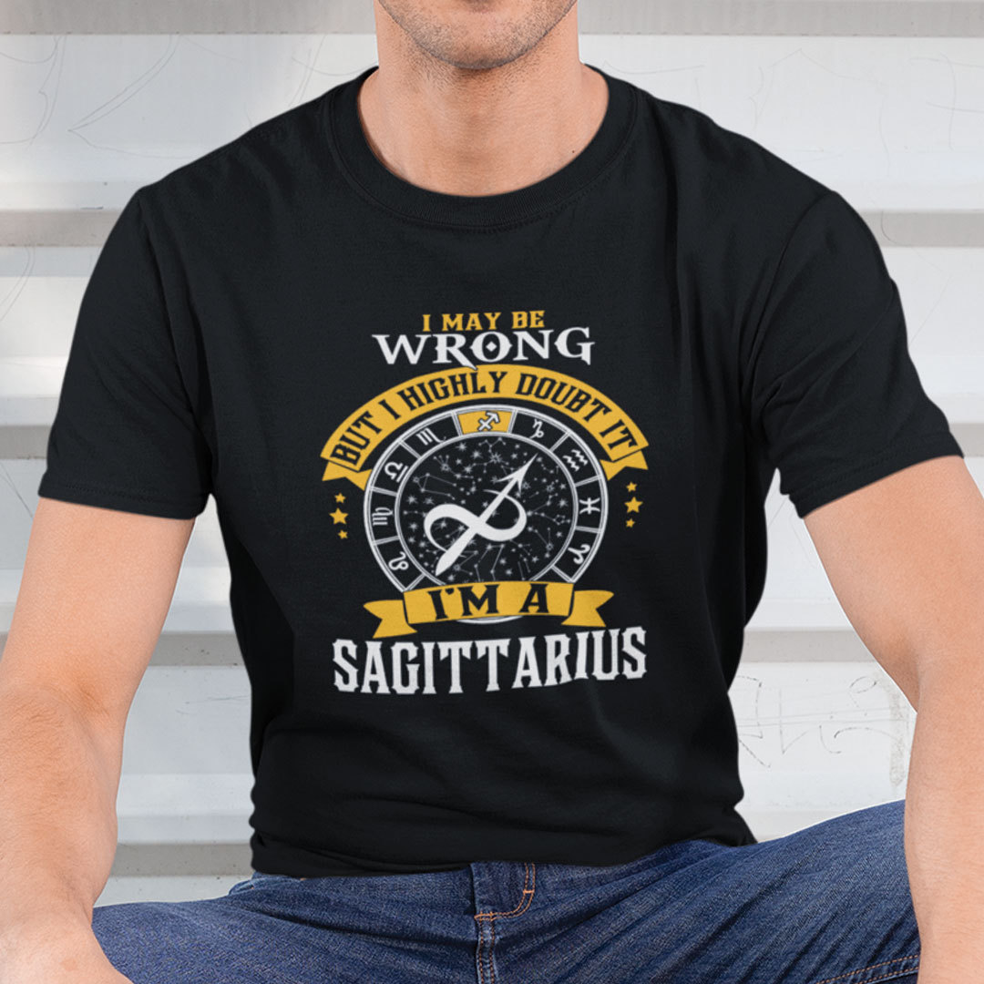 I May Be Wrong But I Highly Doubt It Im A Sagittarius Shirtvvv.jpg