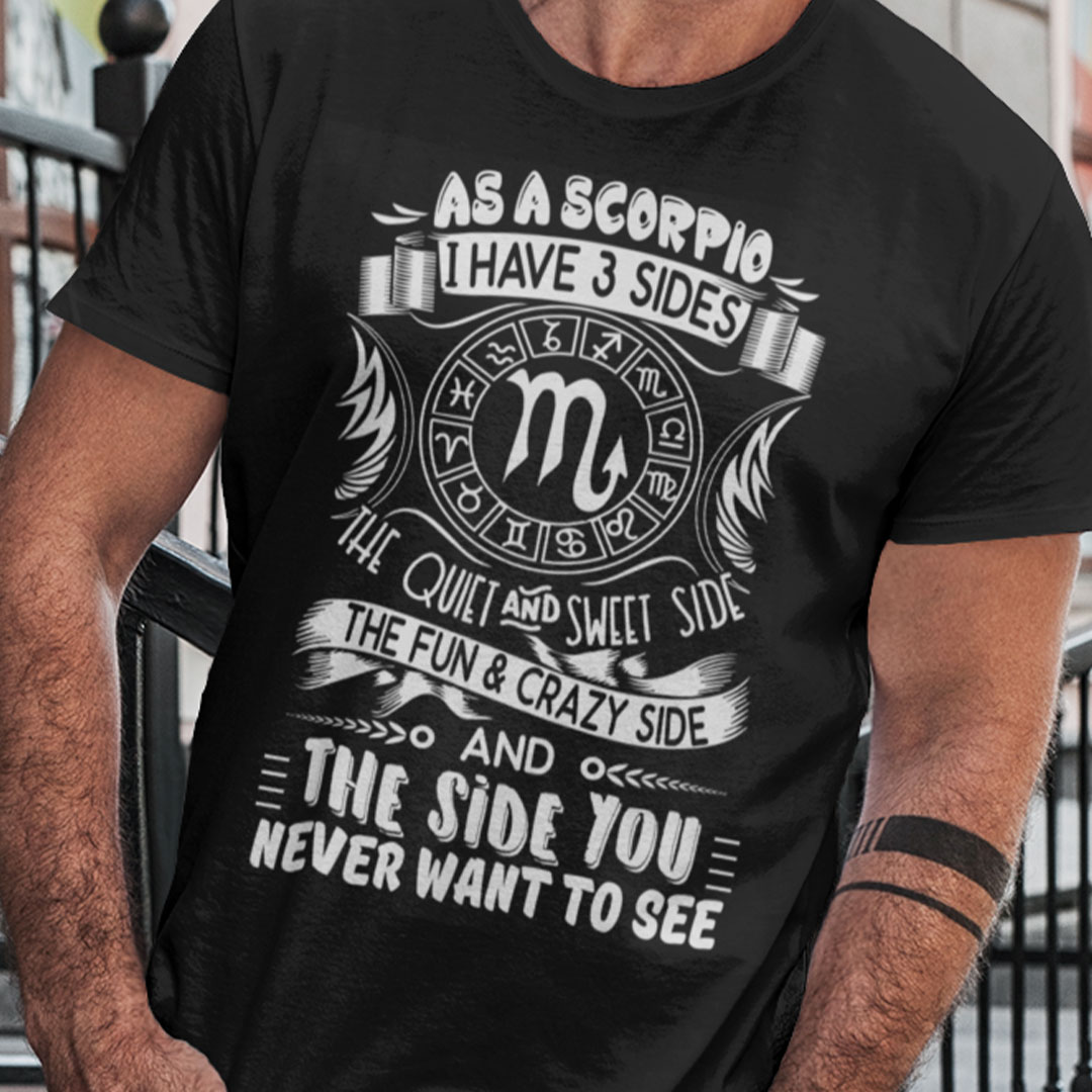 Scorpio Shirt As A Scorpio I Have Three Sides.jpg