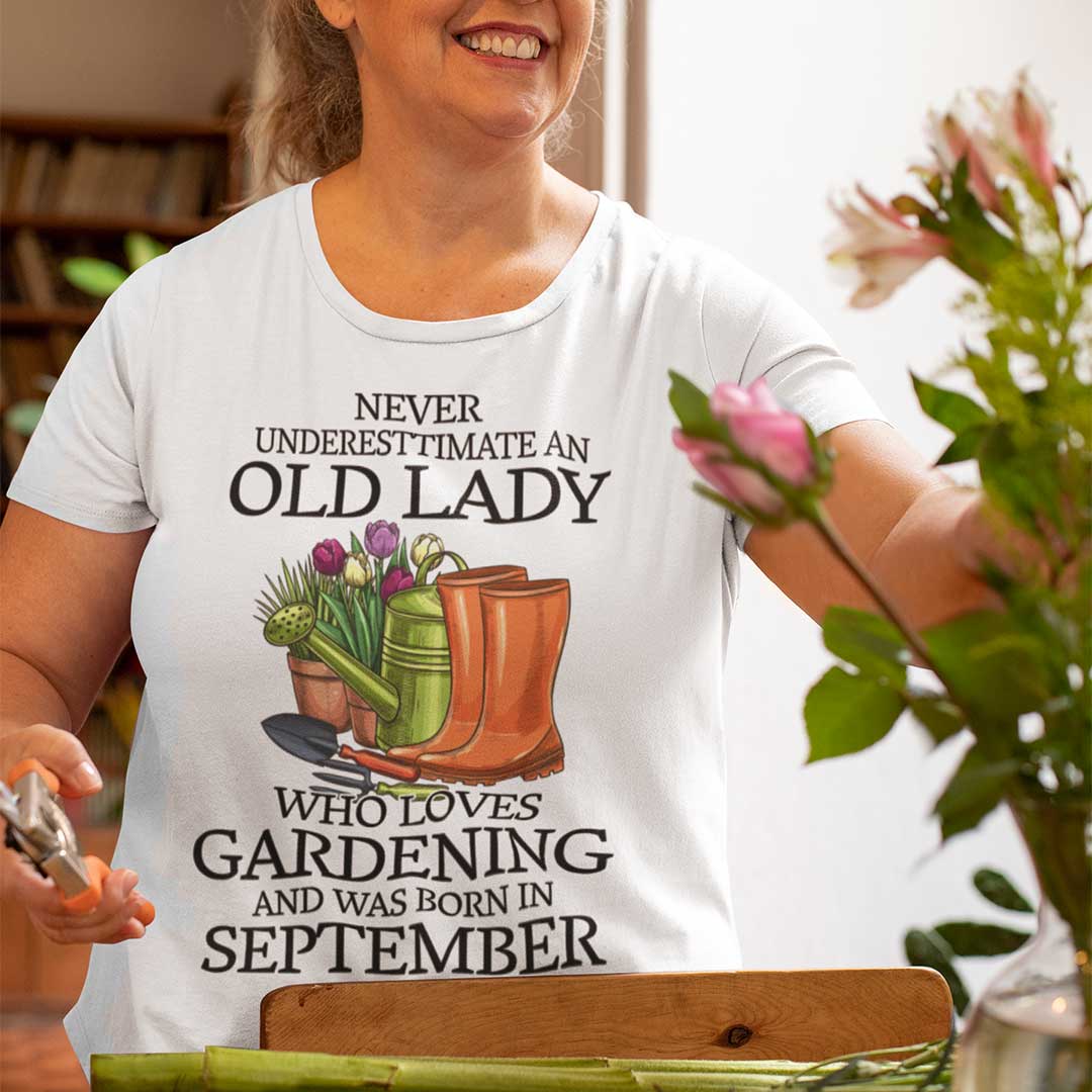 Never Underestimate Old Lady Who Loves Gardening Shirt September.jpg