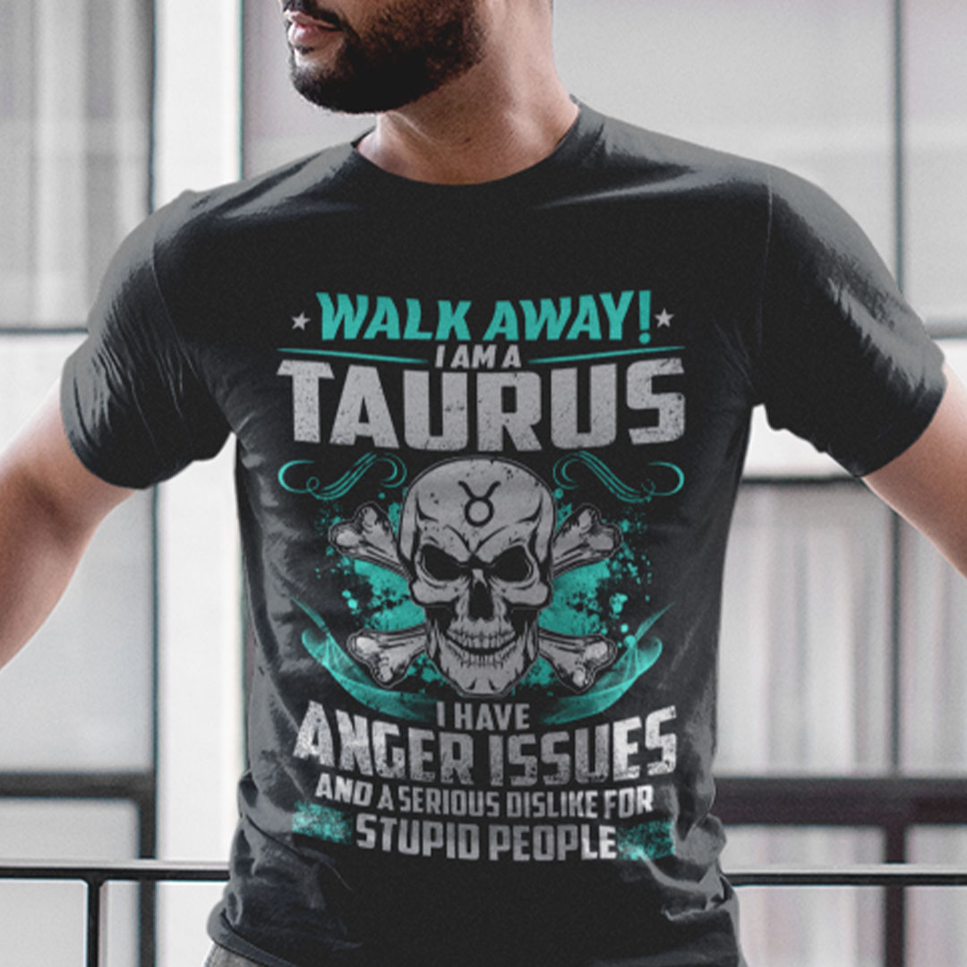 Taurus T Shirt Walk Away I Am A Taurus Skull.jpg