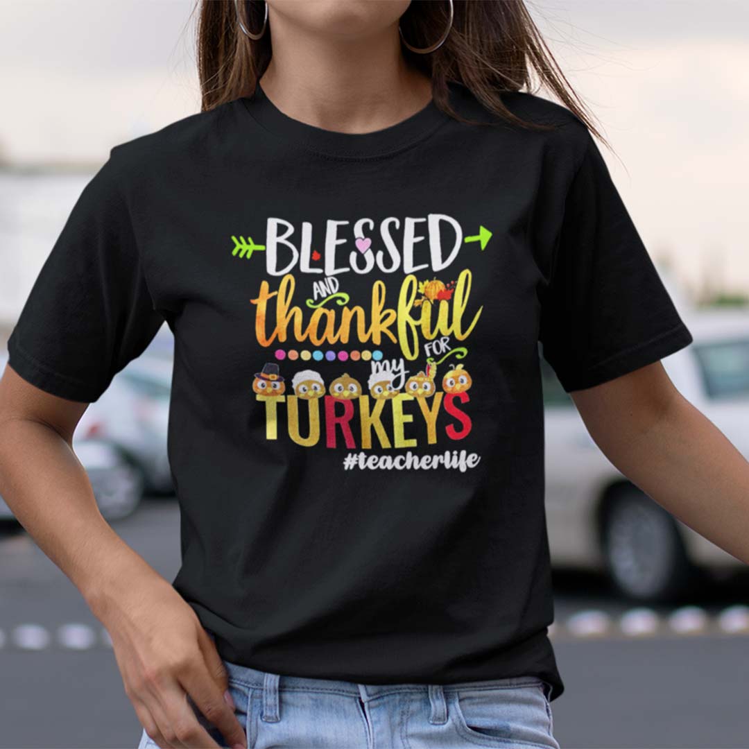 Teacherlife Shirt Blessed Thankful For My Turkeys cc.jpg