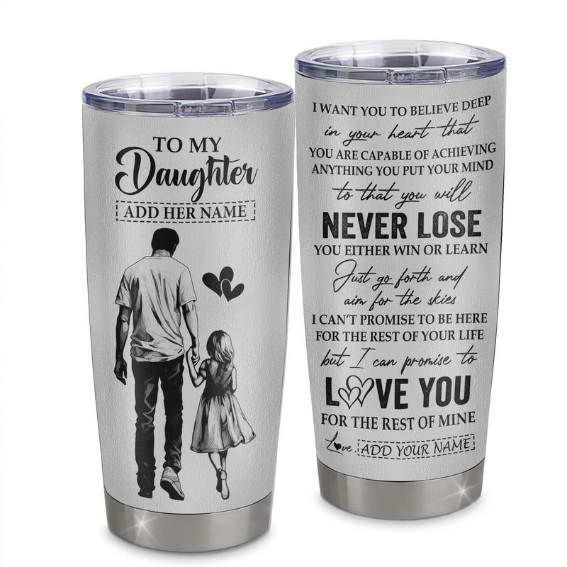 Personalized To My Daughter Tumbler You Will Never Lose From Dad Father Daughter Birthday Gifts Graduation Christmas Custom Stainless Steel Cup Travel Mug Tumbler mockup 1 800x.jpg
