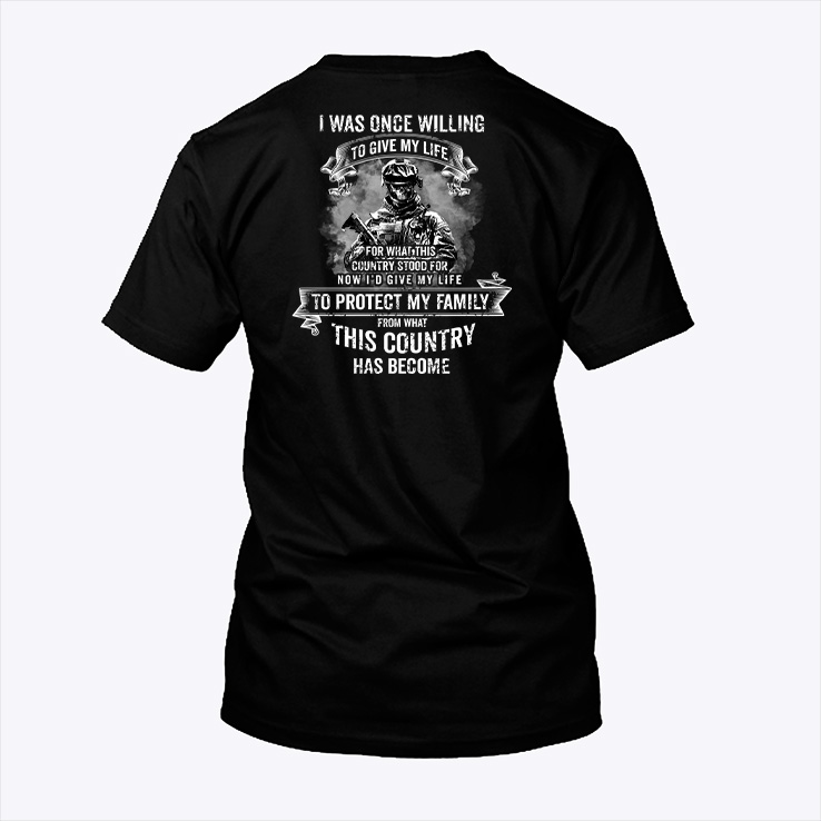 I Was Once Willing To Give My Life For This Country Shirt Veterans Day Tee.jpg