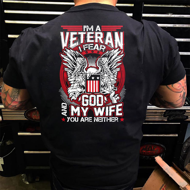 Veteran Shirt I Fear God My Wife You Are Neither 1.jpg