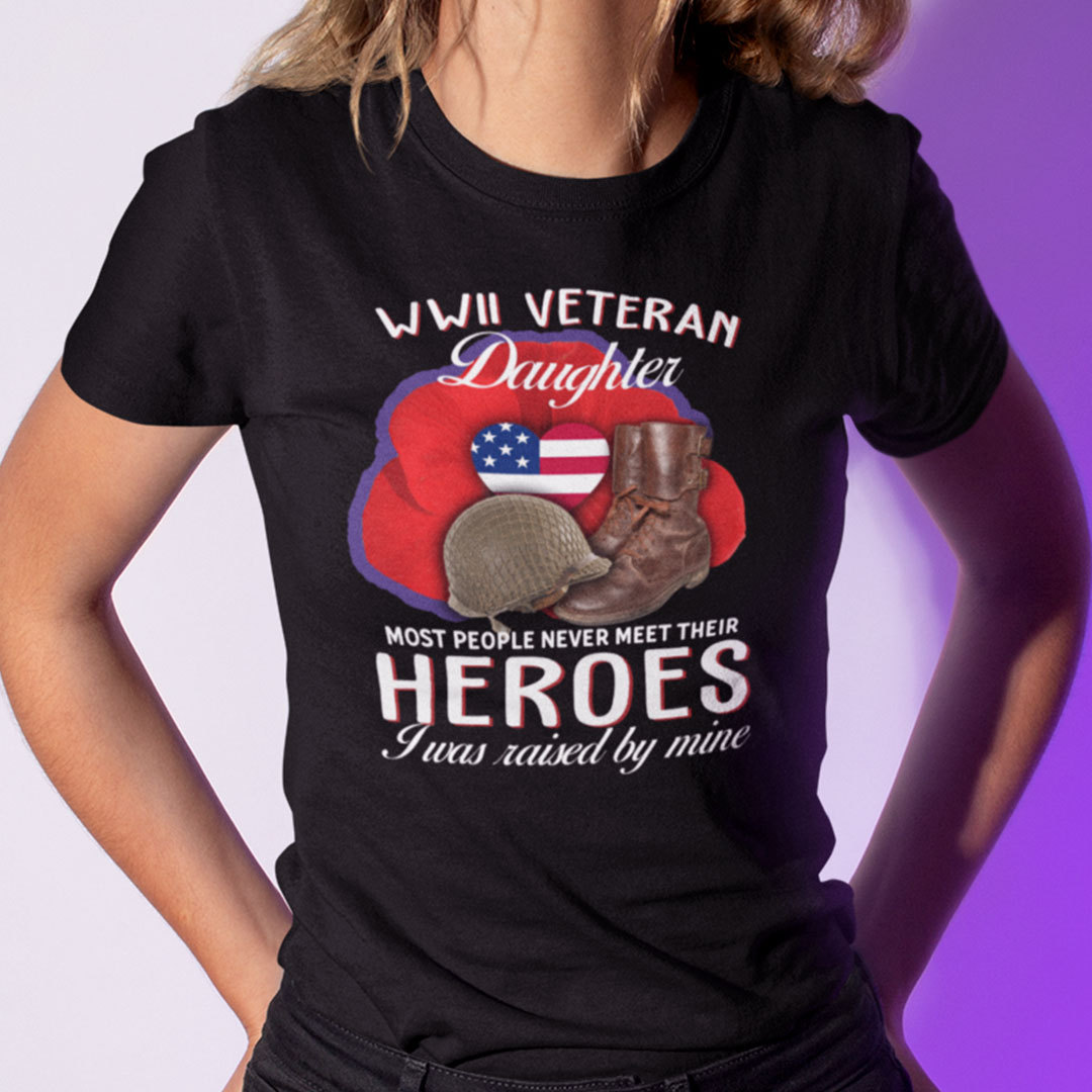 WWII Veteran Daughter T Shirt I Was Raised By Mine 11.jpg