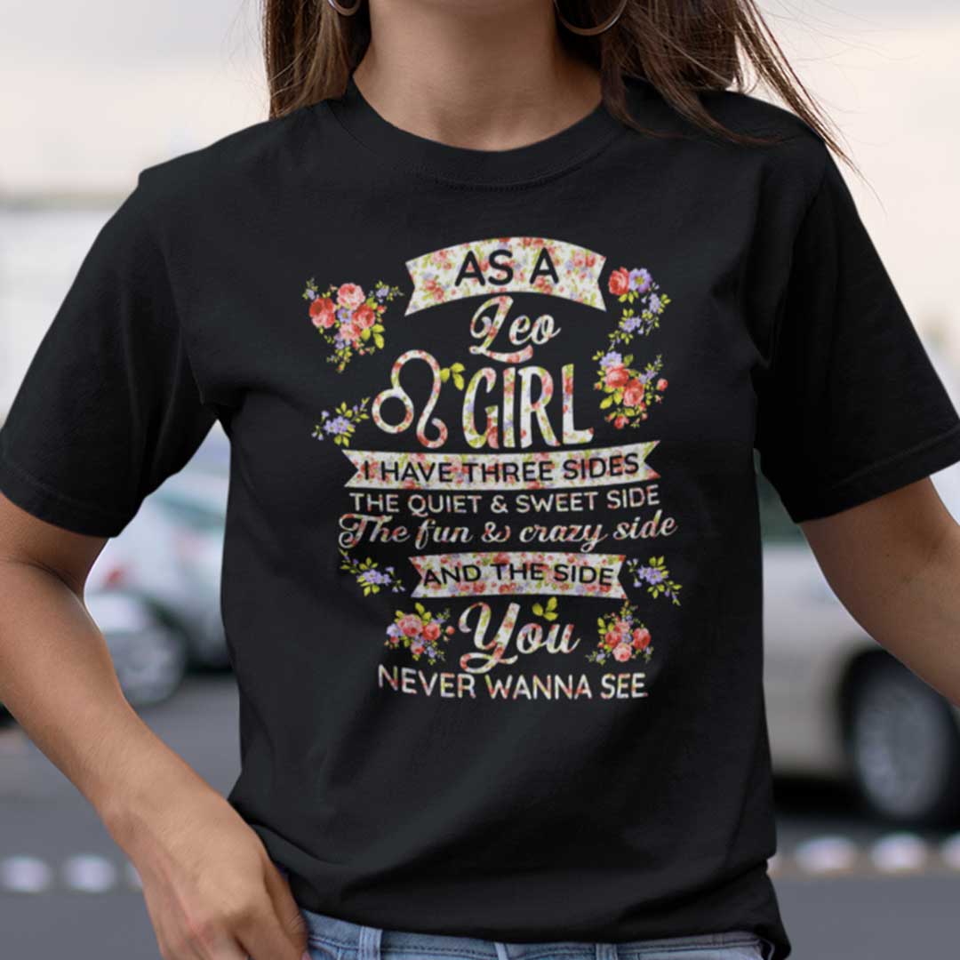 Leo T Shirt As An Leo Girl I Have Three Sides The Quiet And Sweet Side.jpg