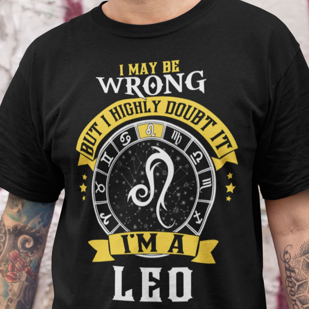 Leo Zodiac Shirt I May Be Wrong.jpg