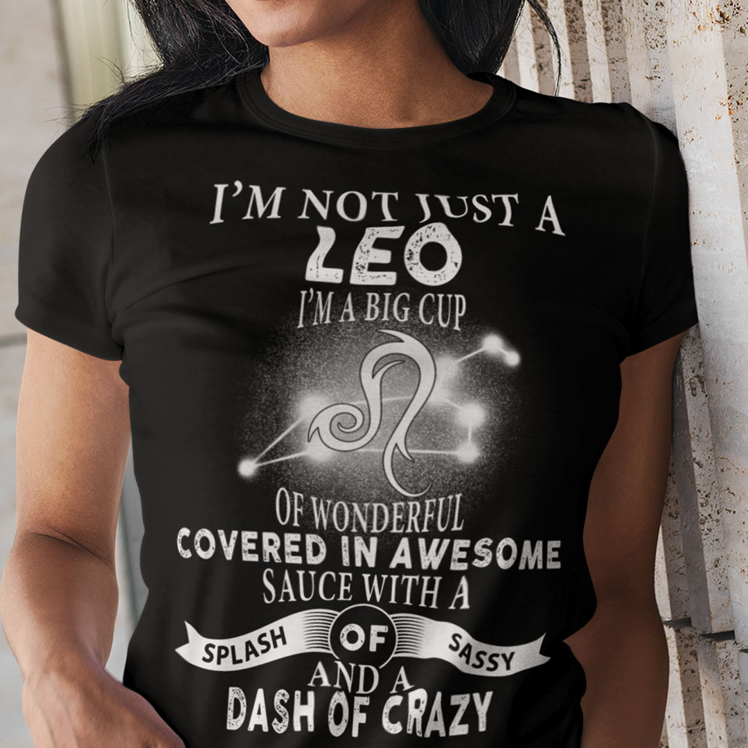 Leo Zodiac Shirt Im Not Just A Leo Im A Big Cup.jpg