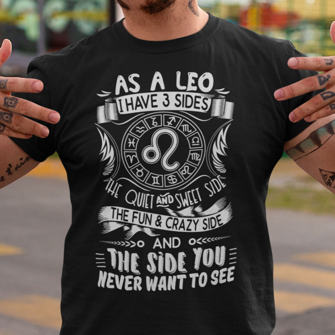Leo Shirt As A Leo I Have Three Sides.jpg
