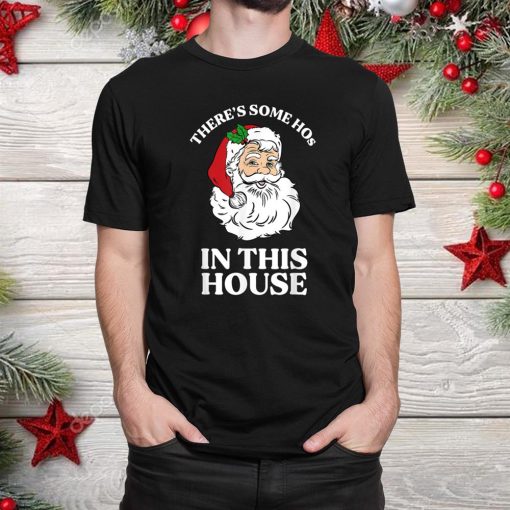there s some hos in this house funny christmas santa claus shirt 1 510x510 1.jpg