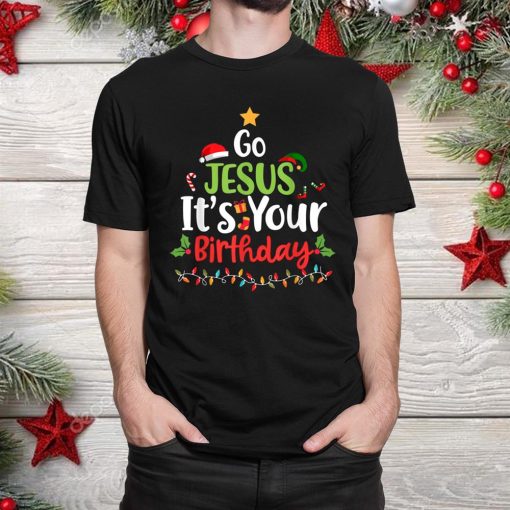 go jesus it s your birthday shirt funny christmas shirt 1 510x510 1.jpg