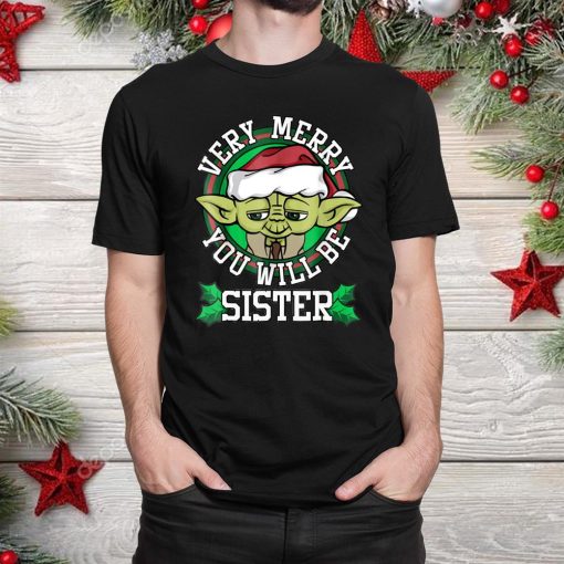 yoda merry you will be sister christmas shirt 1 510x510 1.jpg