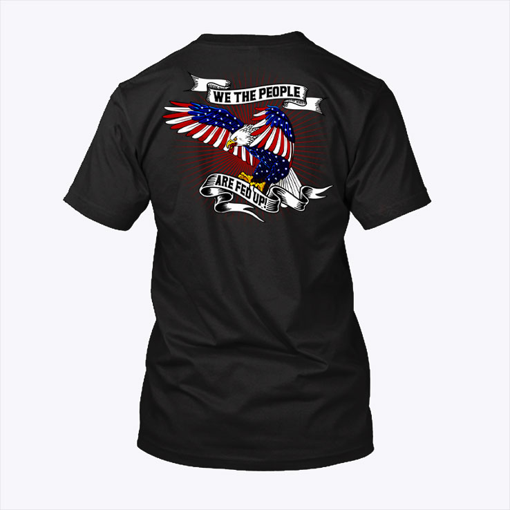 Veteran Shirt We The People Are Fed Up Eagle Flag 2.jpg
