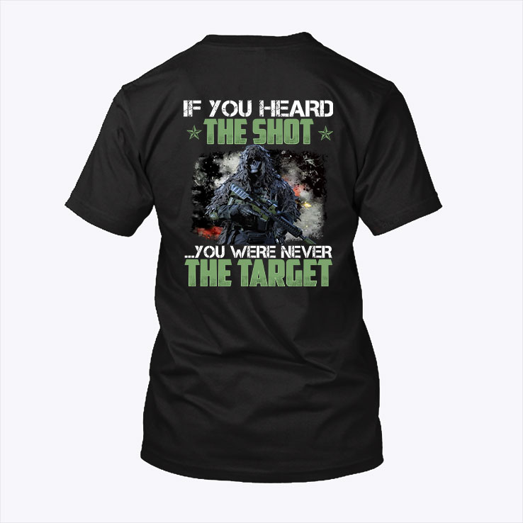 If You Heard The Shot You Were Never The Target Shirt.jpg