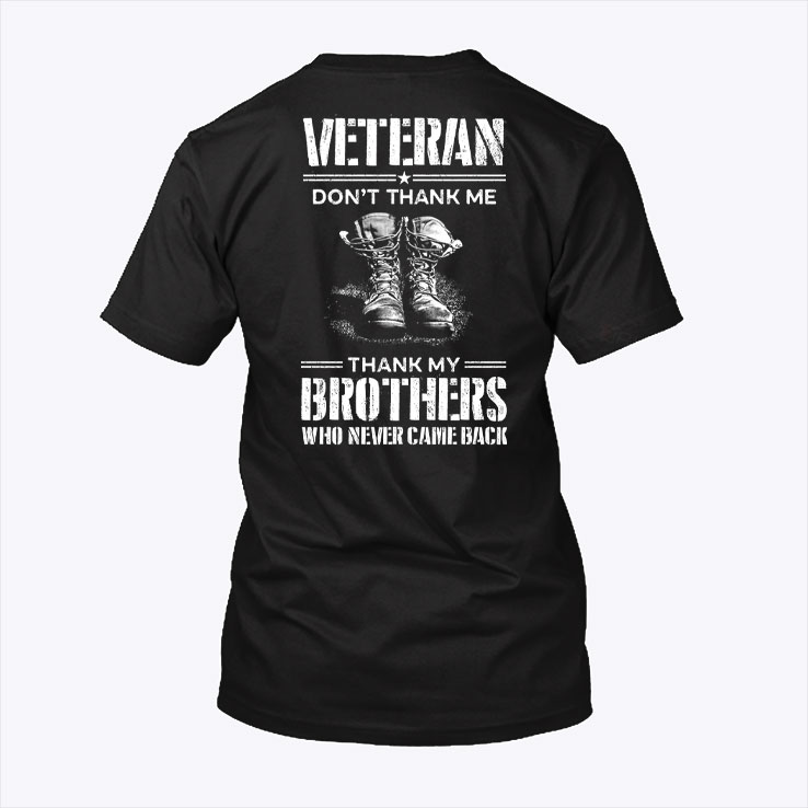 Veteran Shirt Dont Thank Me Thank My Brothers.jpg
