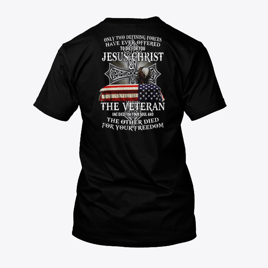Jesus Die For Your Soul Veteran For Your Freedom Shirt.png