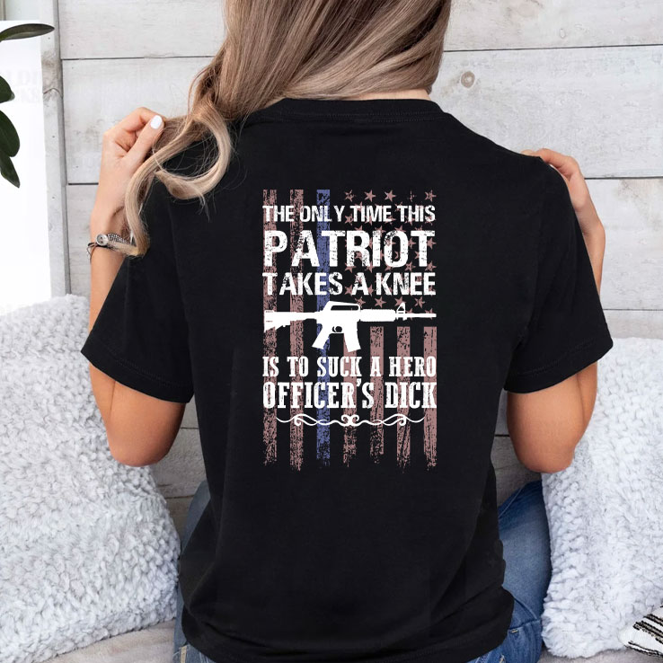 The Only Time This Patriot Takes A Knee Shirt 1.jpg