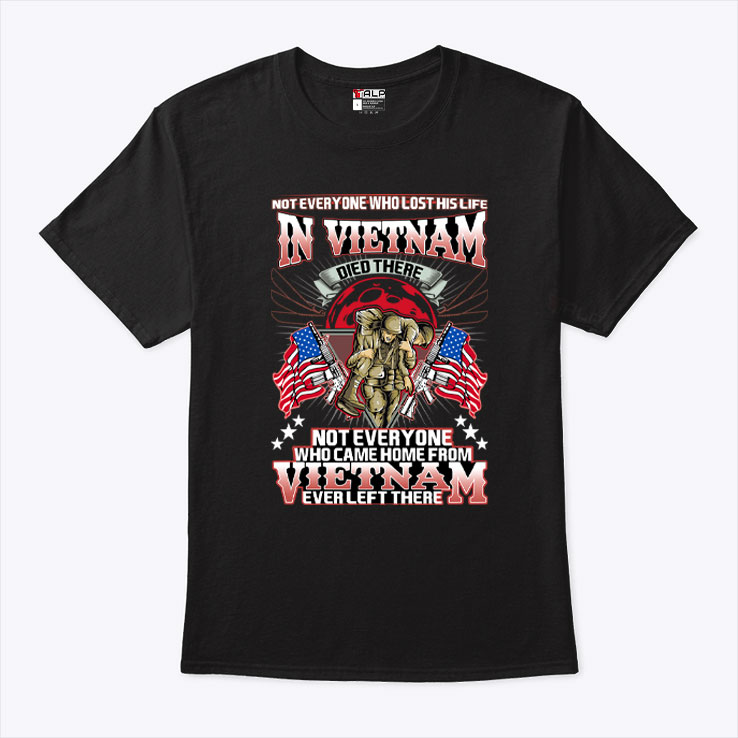 Not Everyone Who Lost His Life In Vietnam Died There Shirt 1.jpg