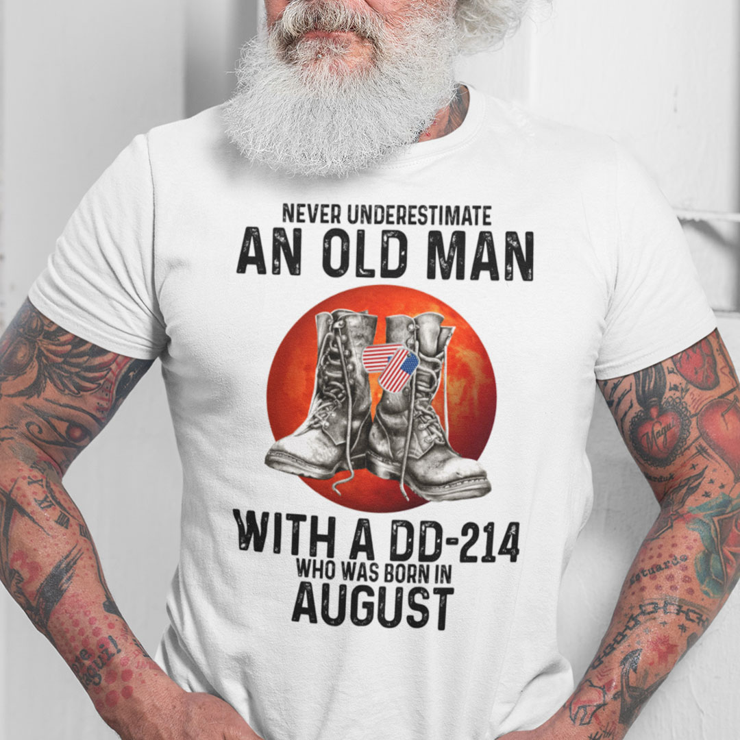 Never Underestimate An Old Man With A DD 214 Shirt August.jpg