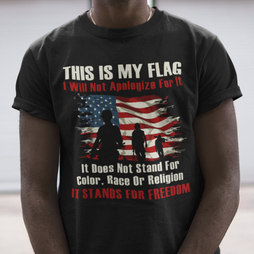 This Is My Flag I Will Not Apologize For It Veteran Shirt.jpg