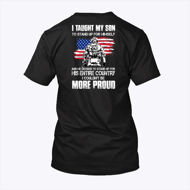 I Taught My Son To Stand Up For Himself Veteran Shirt 1.jpg