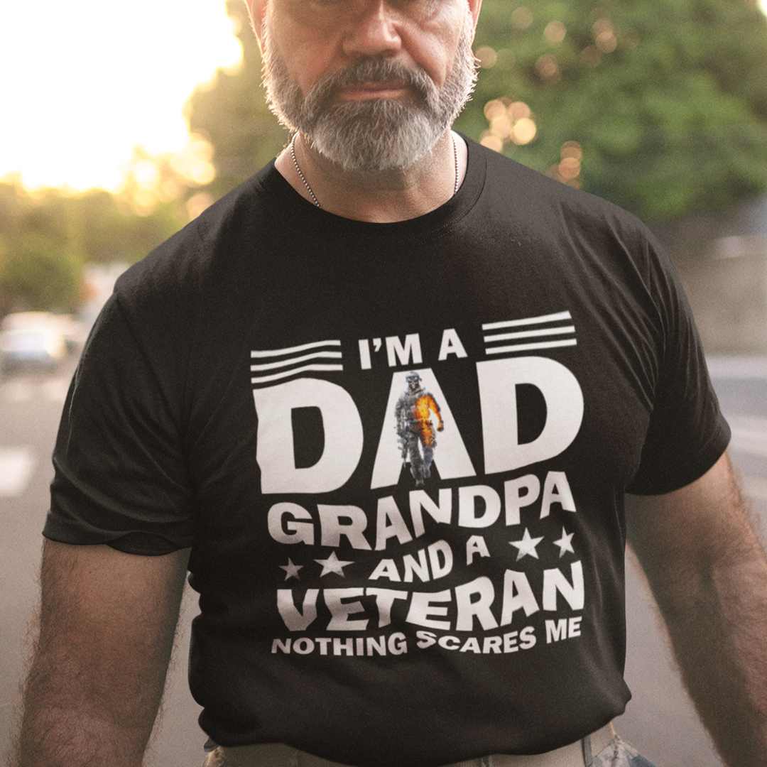 Im A Dad Grandpa And A Veteran Nothing Scares Me Shirt.jpg
