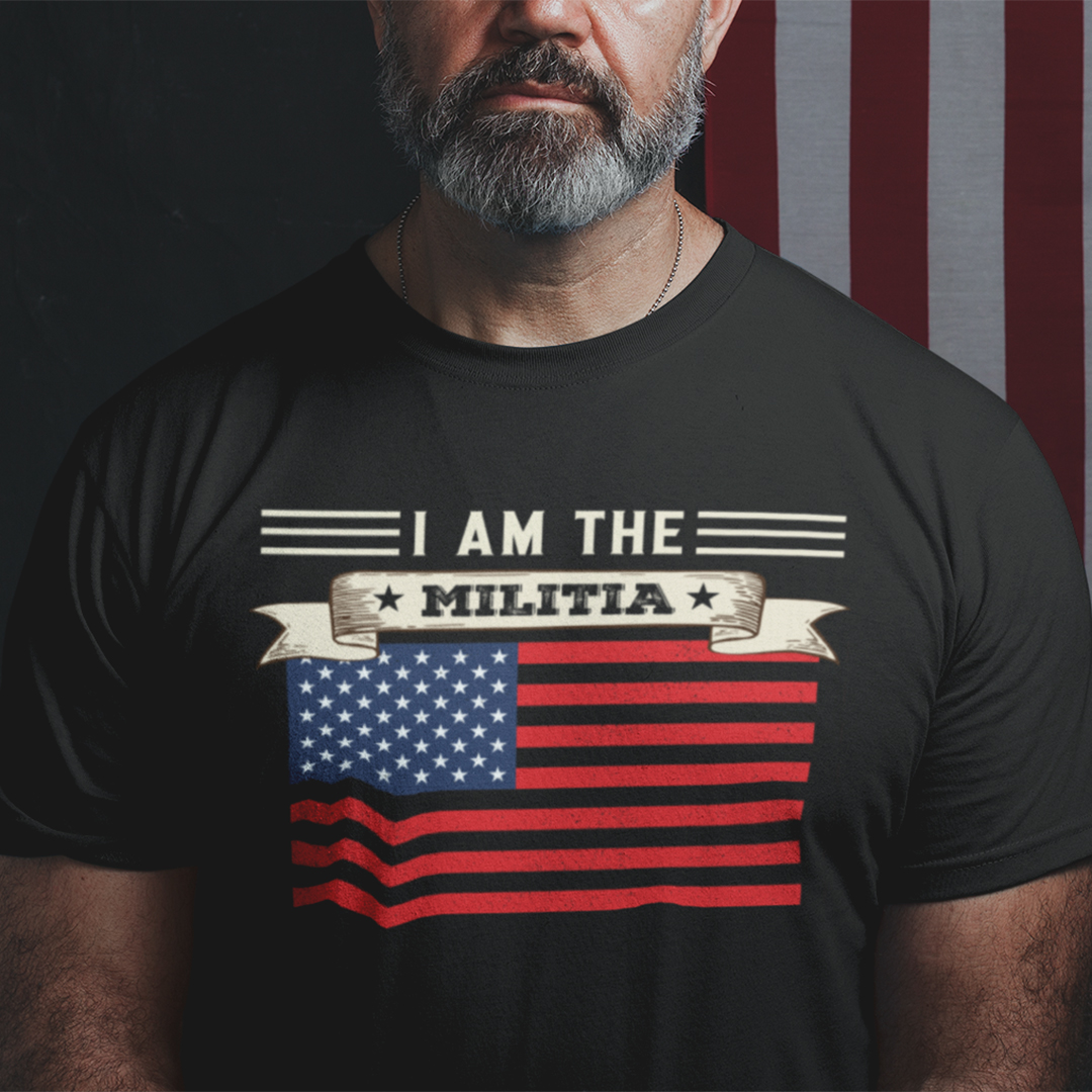I Am The Militia Shirt American Flag bb.jpg