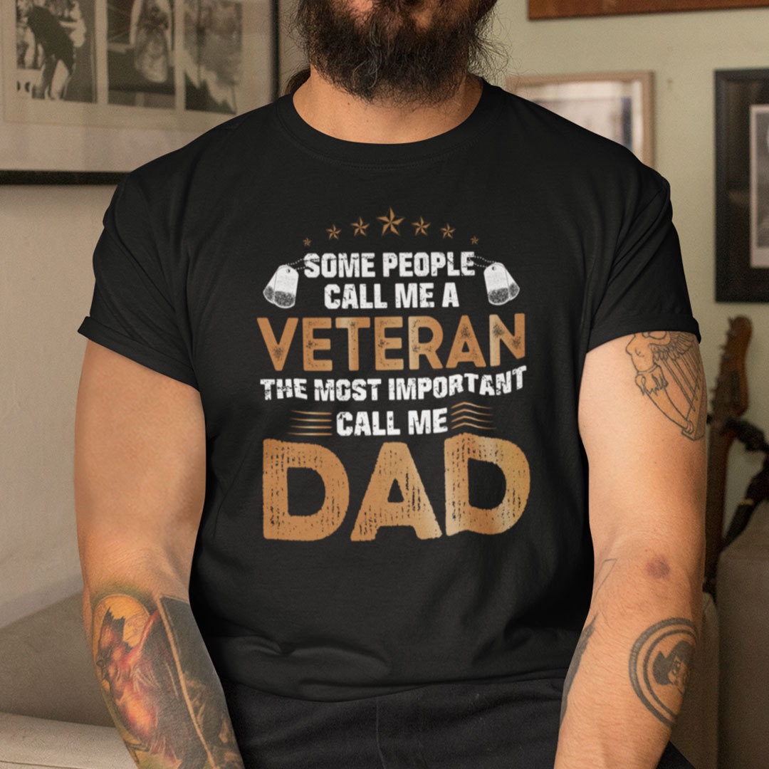 Veteran Dad Shirt The Most Important Call Me Dad cvf.jpg