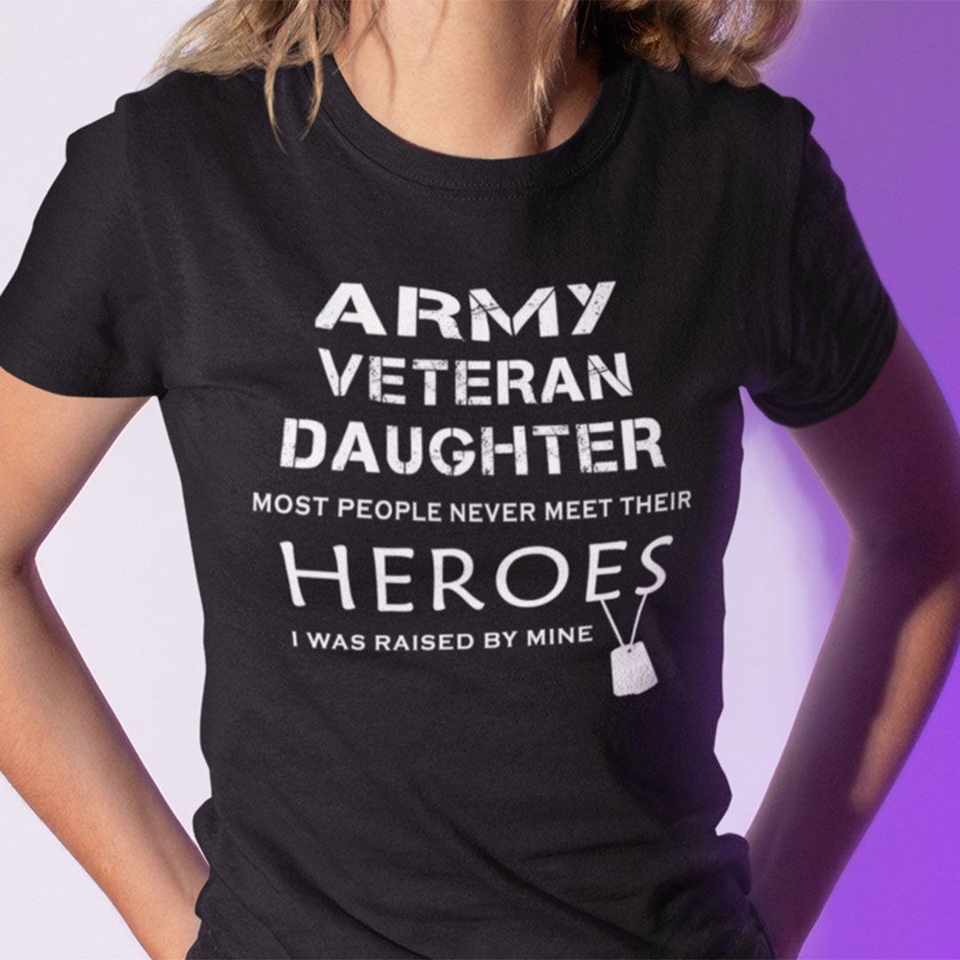 Veteran Shirt Army Veteran Daughter Most Never Meet Heroes vc.jpg