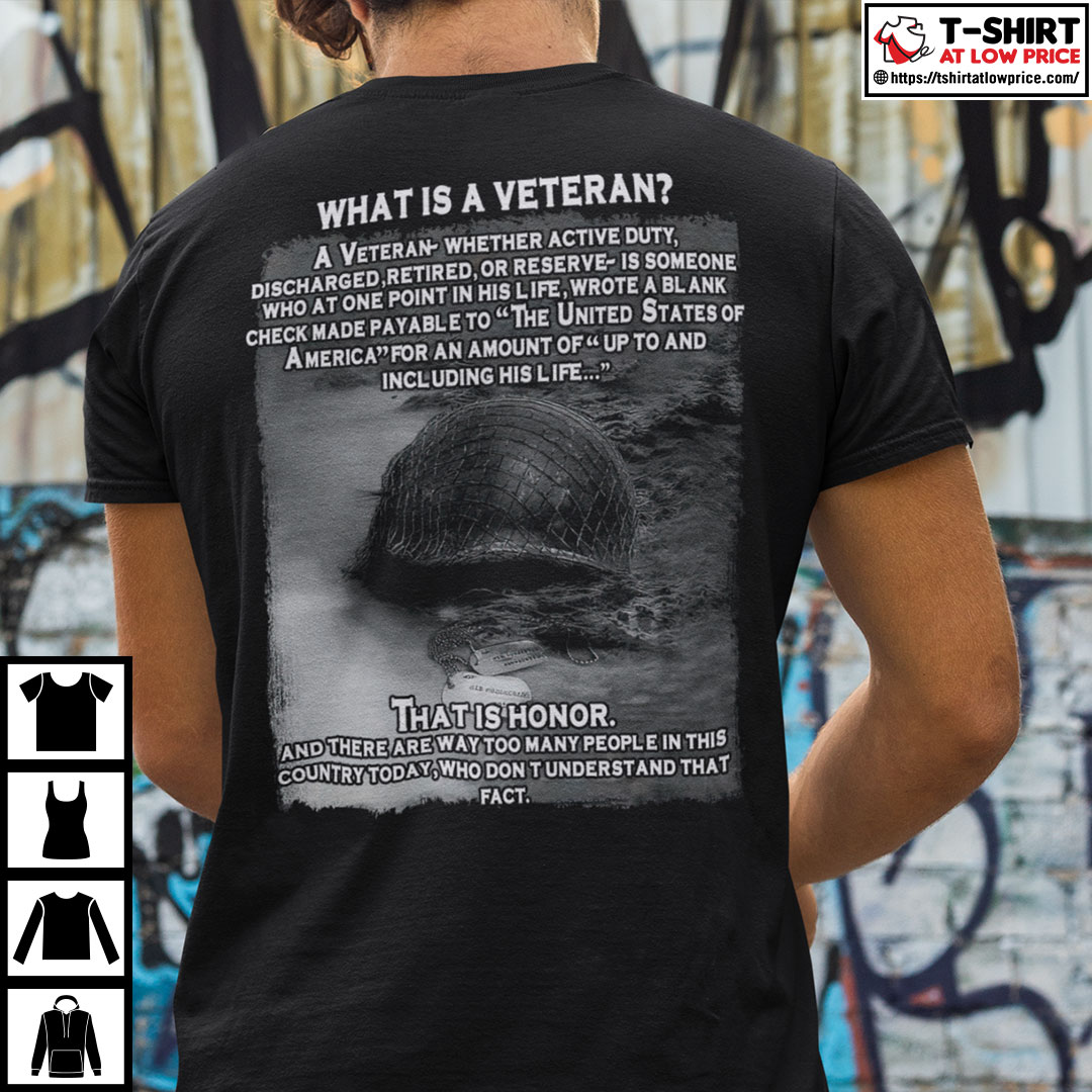 Veteran Shirt What Is A Veteran That Is Honor xdc.jpg
