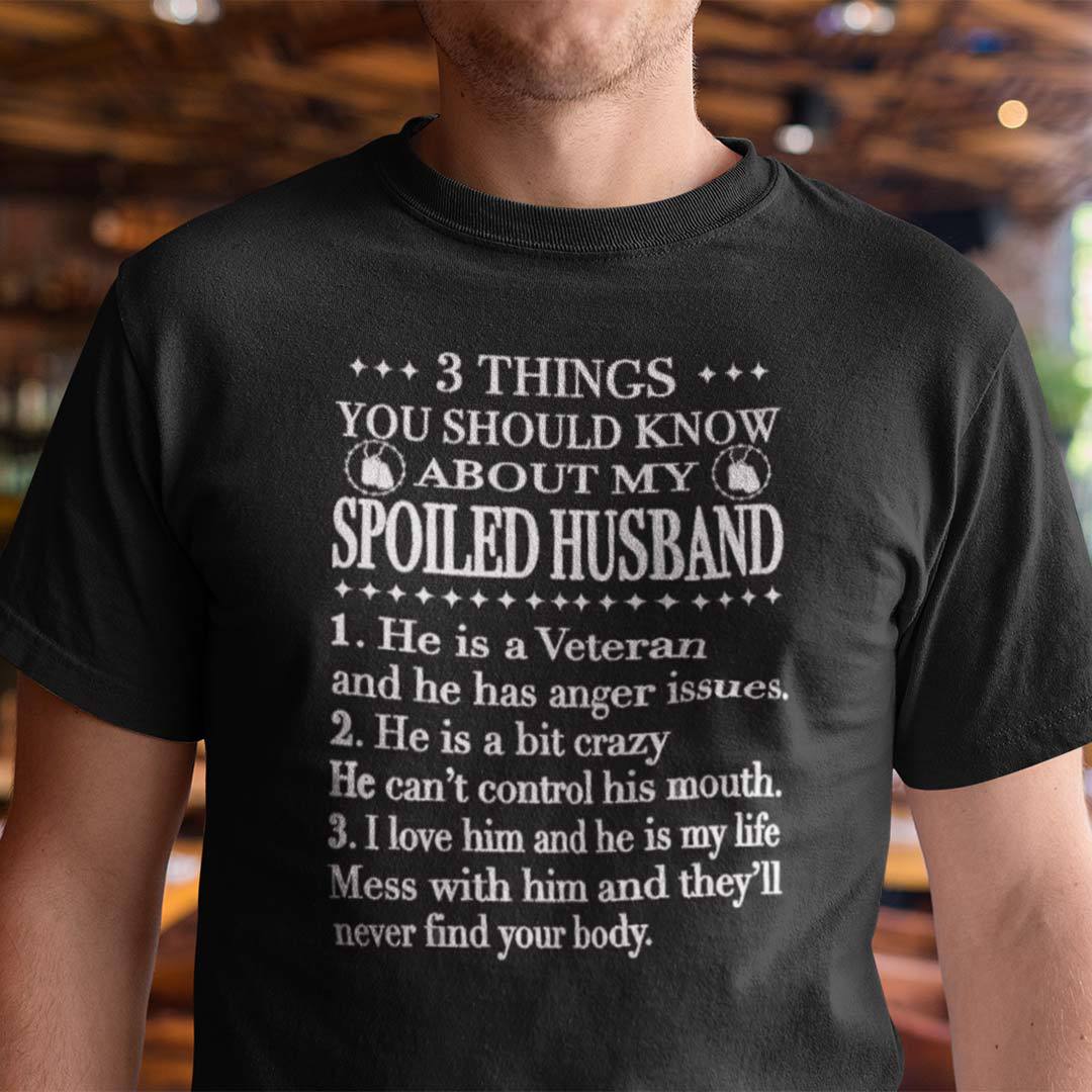 Husband Veteran Shirt 3 Things About My Spoiled Husband gg.jpg