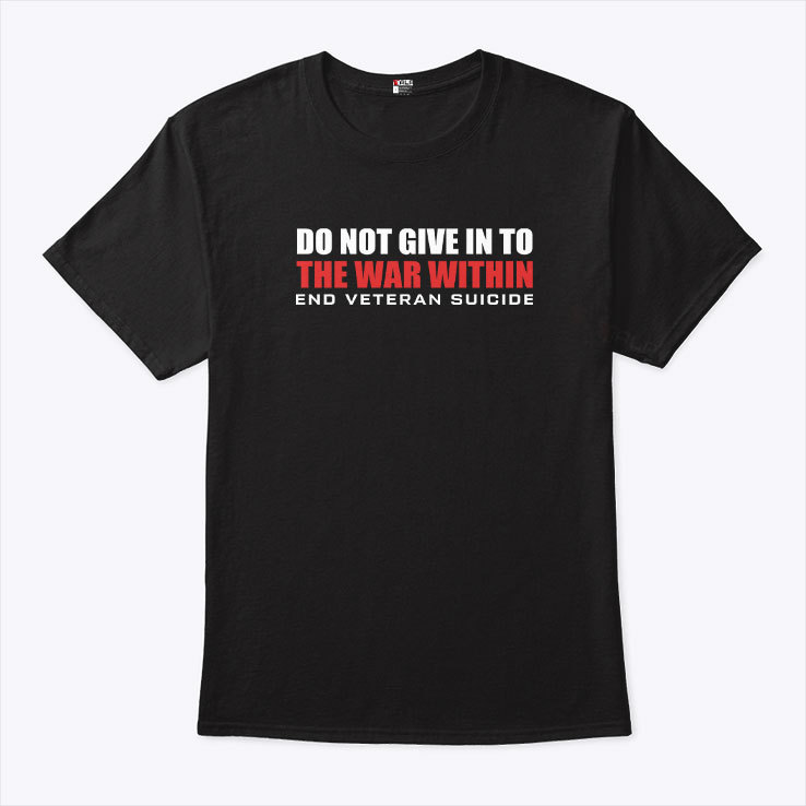 Do Not Give In To The War Within End Veteran Suicide Shirt.jpg