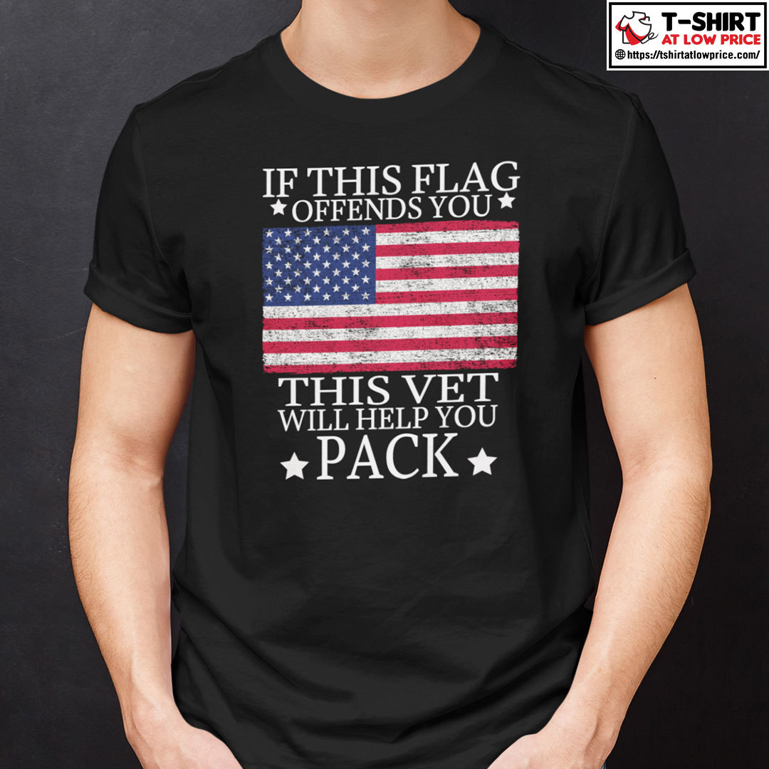 If This Flag Offends You This Vet Will Help You Pack Shirt.jpg