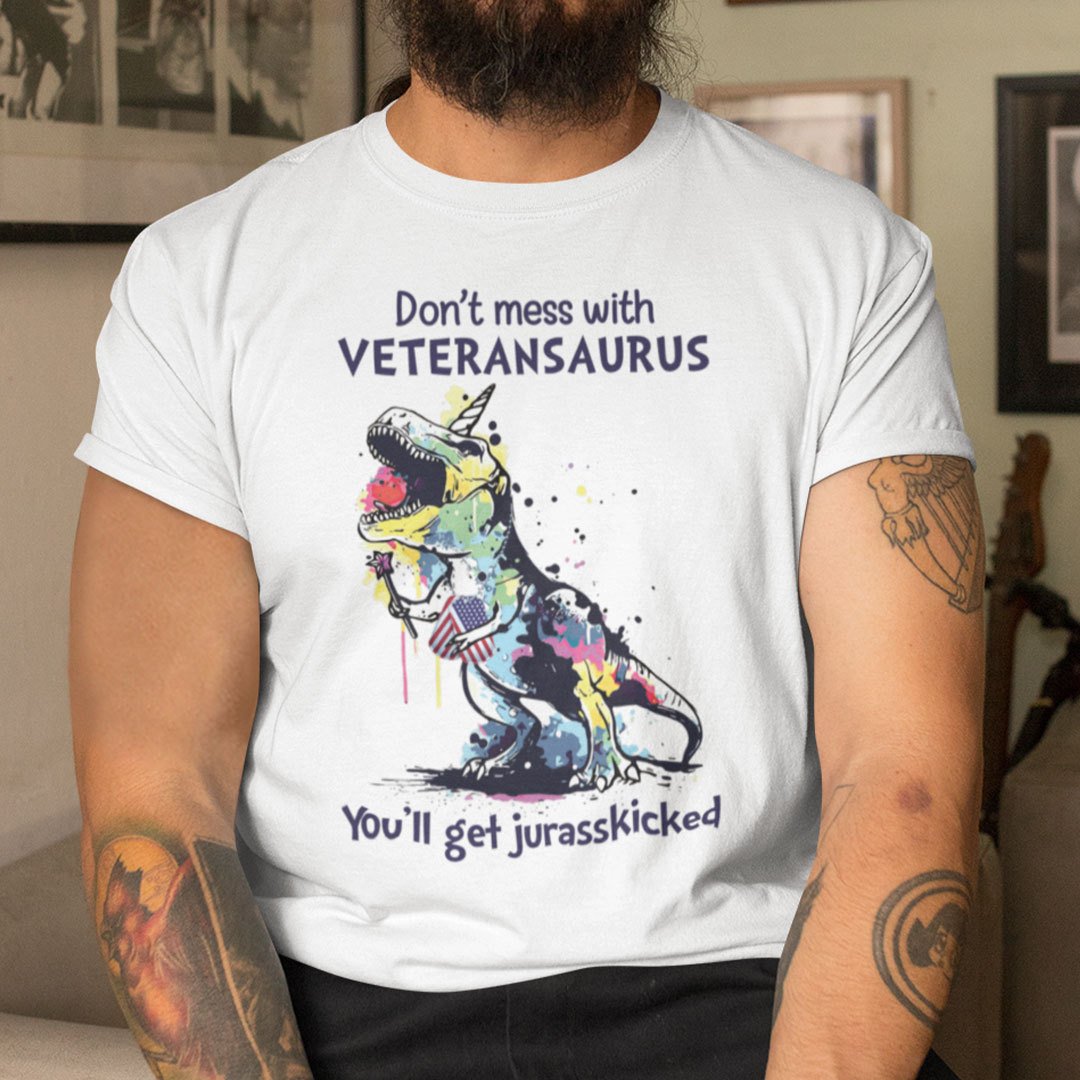 Dont Mess with Veteran Saurus Youll Get Jurasskicked Shirt.jpg