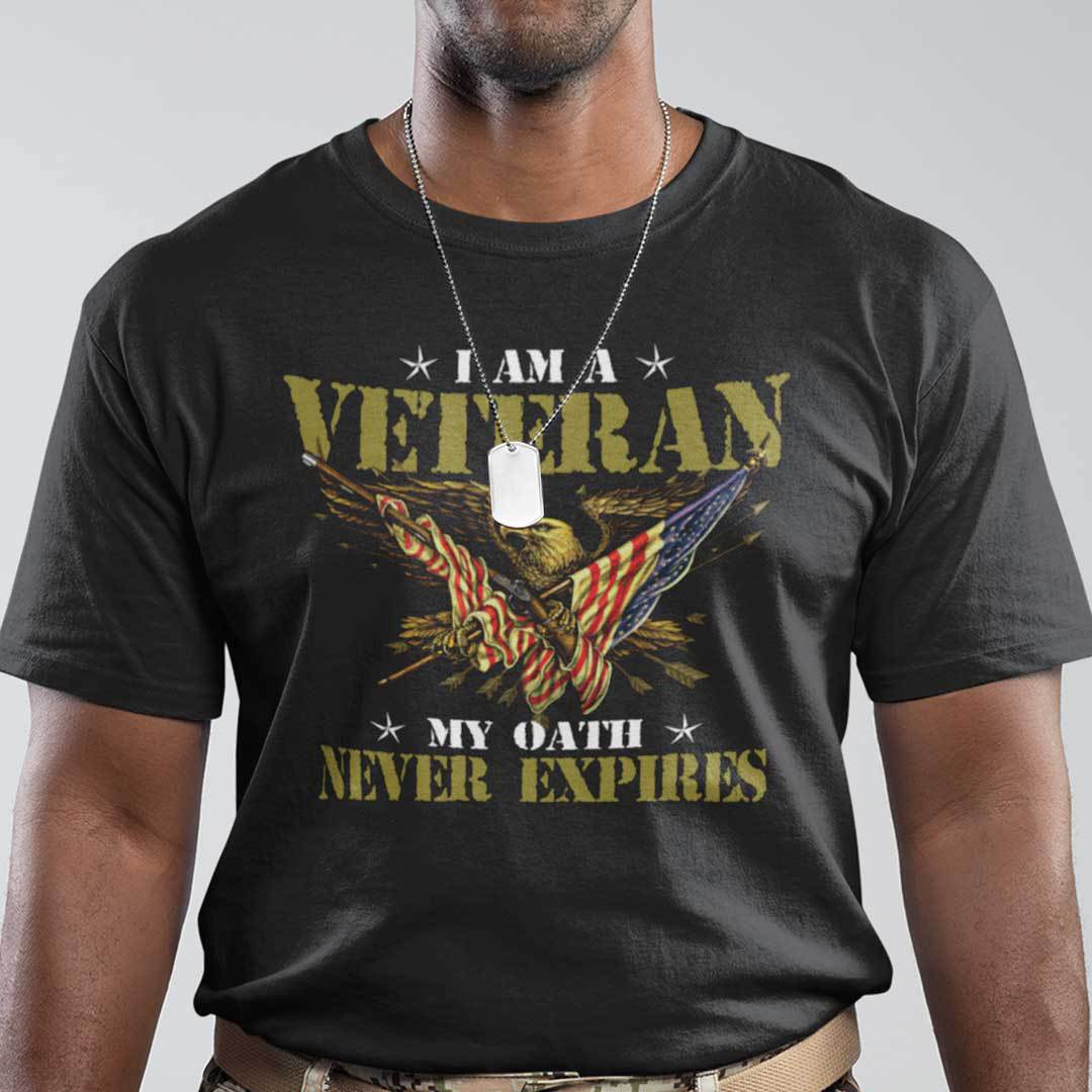 I Am A Veteran My Oath Never Expire Shirt Veteran Tee.jpg