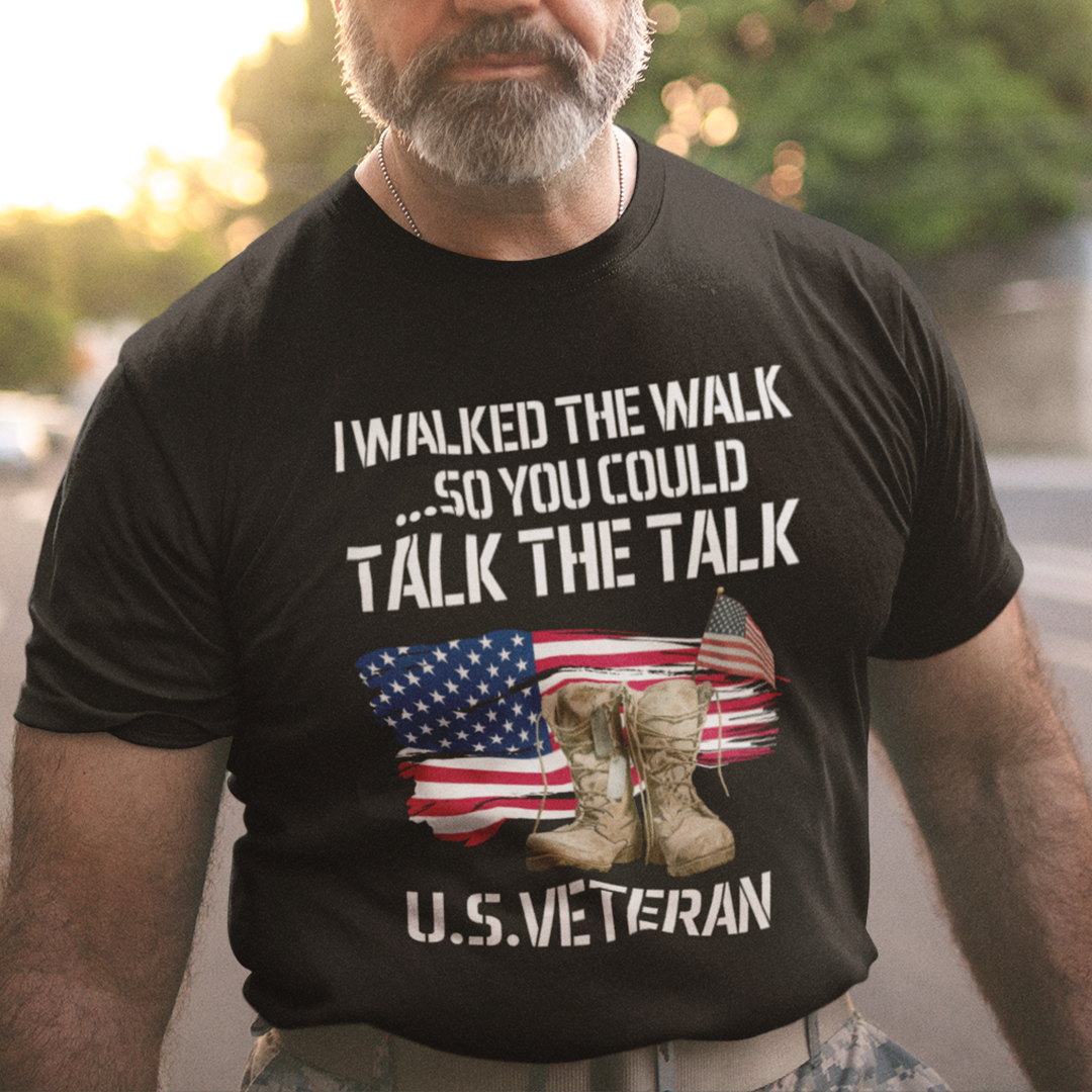 I walked the Walk So You Could Talk The Talk Veteran Shirt 1.jpg