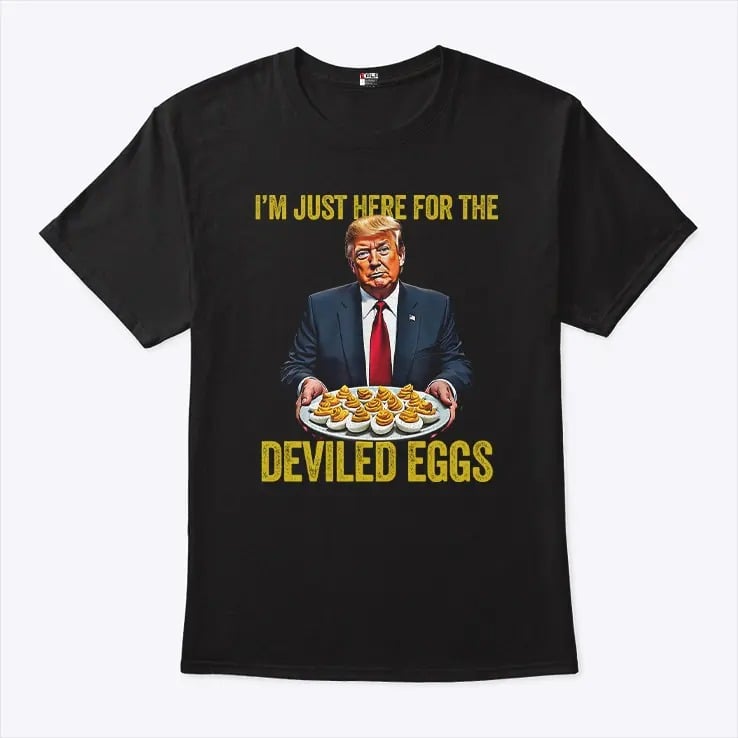 Funny Trump Thanksgiving Im Just Here for the Deviled Eggs Shirt.jpg