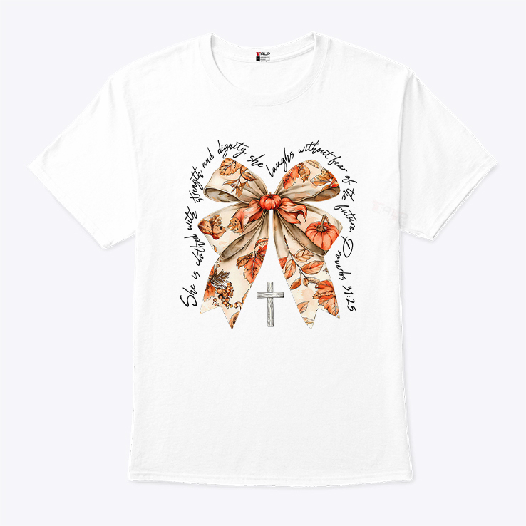 Proverbs 31 25 She Is Clothed In Strength And Dignity And She Laughs Without Fear Of The Future Shirt 3.jpg