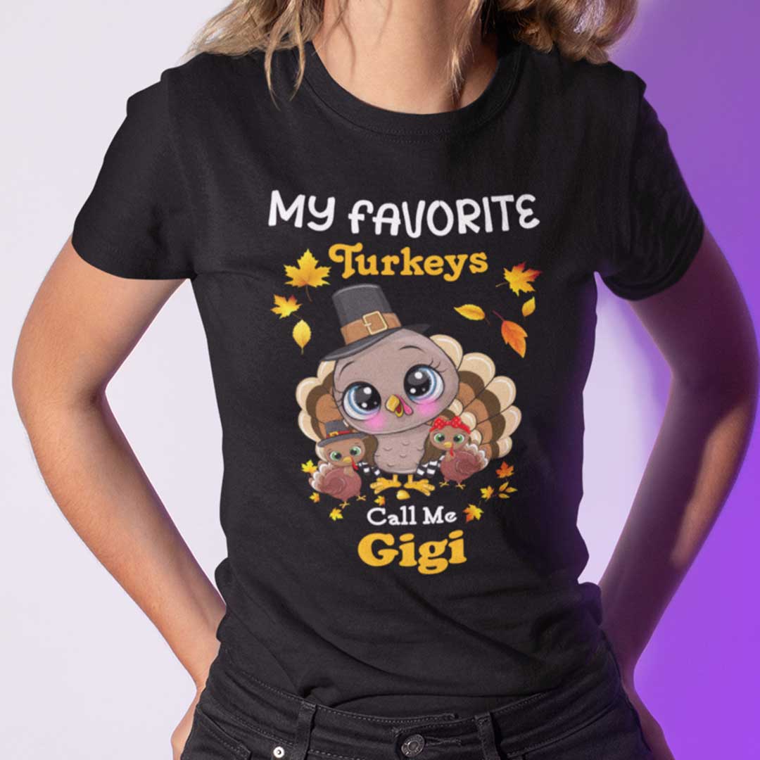 My Favourite Turkeys Call Me Gigi Shirt Thanksgiving.jpg